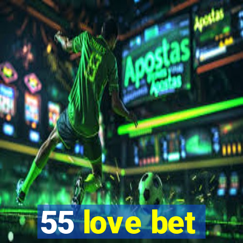 55 love bet